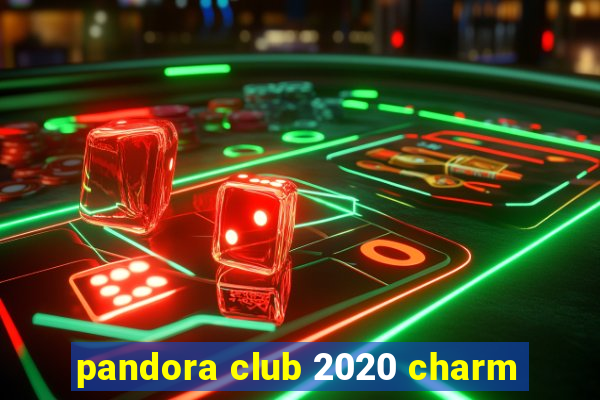 pandora club 2020 charm