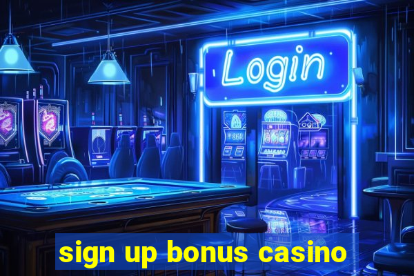 sign up bonus casino