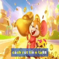 cách rút tiền ta88