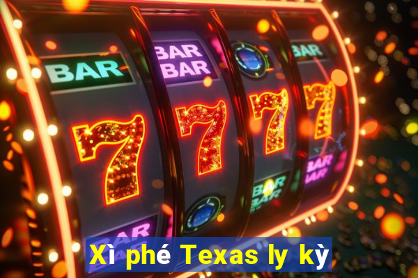 Xì phé Texas ly kỳ