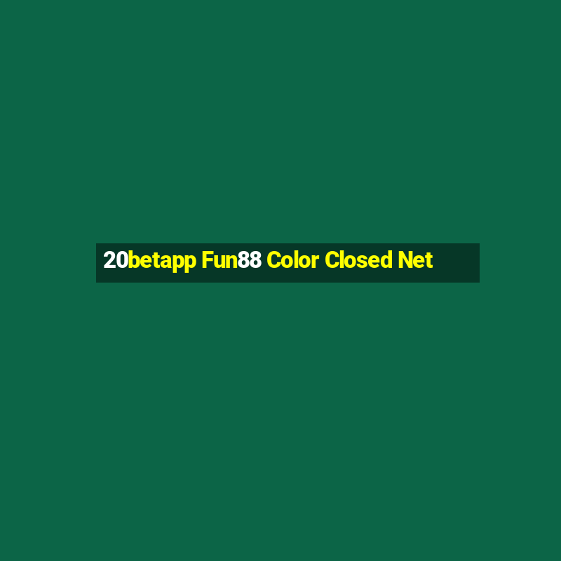 20betapp Fun88 Color Closed Net