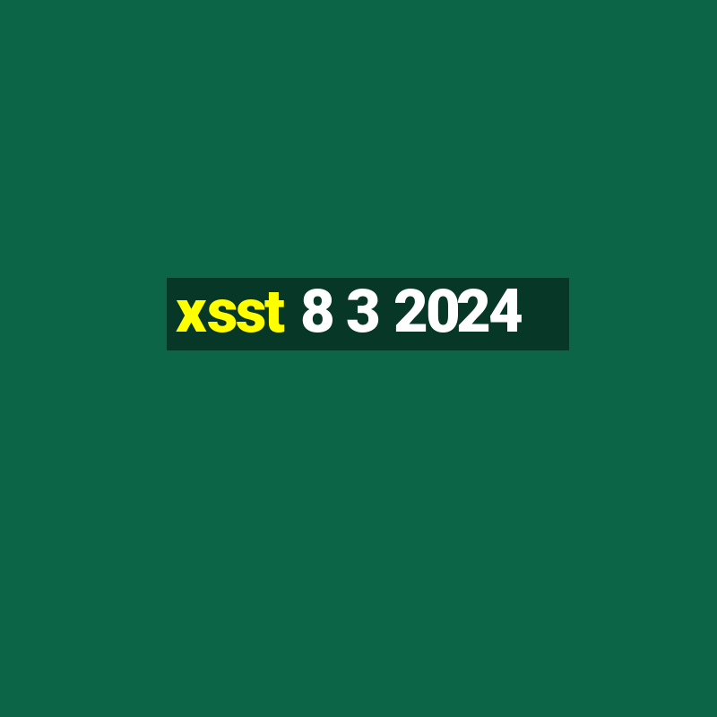 xsst 8 3 2024