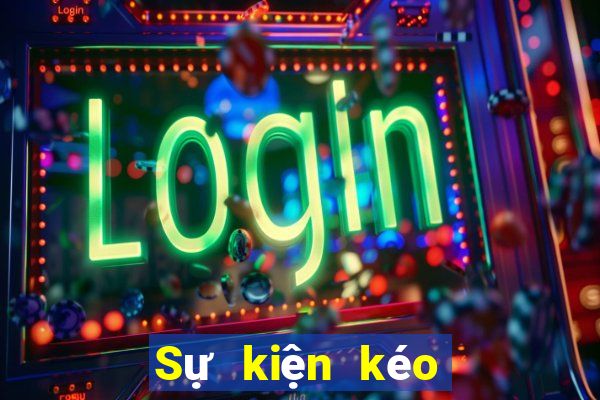 Sự kiện kéo mới nhất 2019