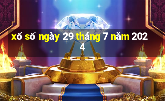 xổ số ngày 29 tháng 7 năm 2024