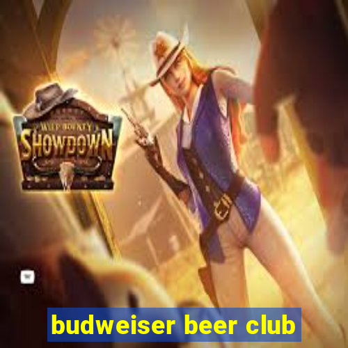 budweiser beer club