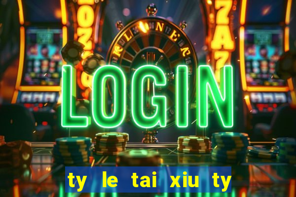 ty le tai xiu ty le chau a