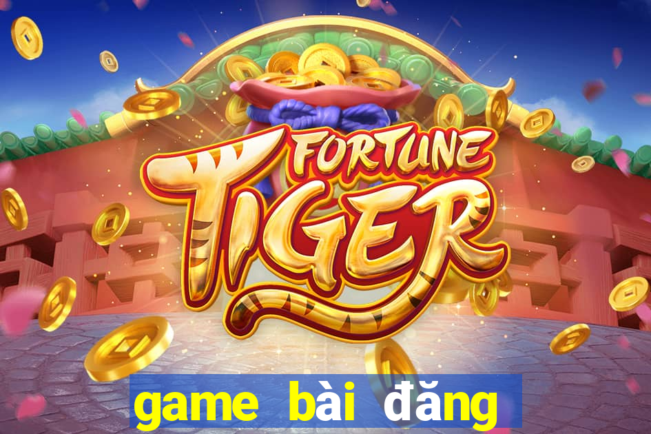 game bài đăng ký nhận tiền