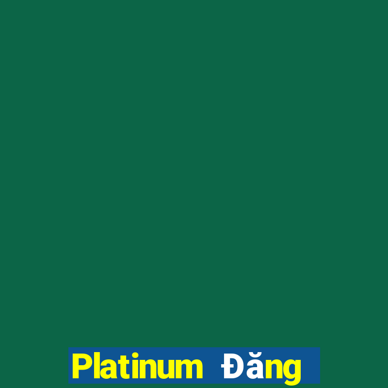 Platinum Đăng nhập nền tảng