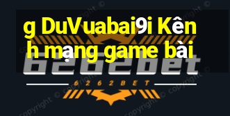 g DuVuabai9i Kênh mạng game bài