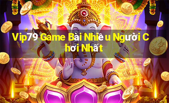 Vip79 Game Bài Nhiều Người Chơi Nhất