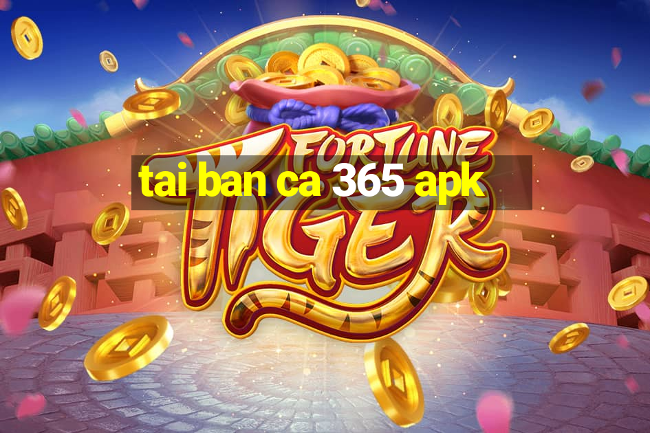 tai ban ca 365 apk