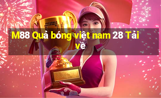 M88 Quả bóng việt nam 28 Tải về