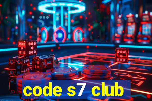 code s7 club