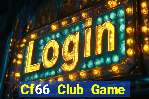 Cf66 Club Game Bài Tiền Thật