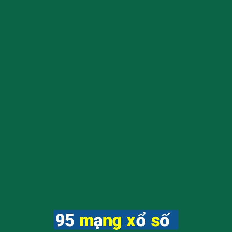 95 mạng xổ số