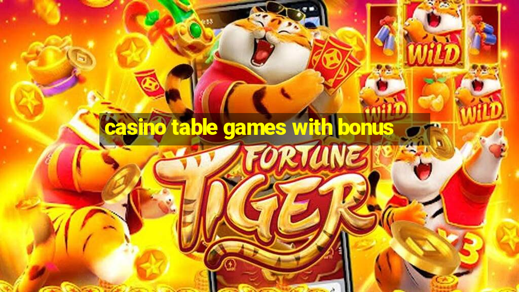 casino table games with bonus