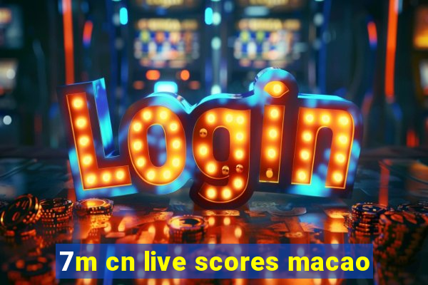 7m cn live scores macao