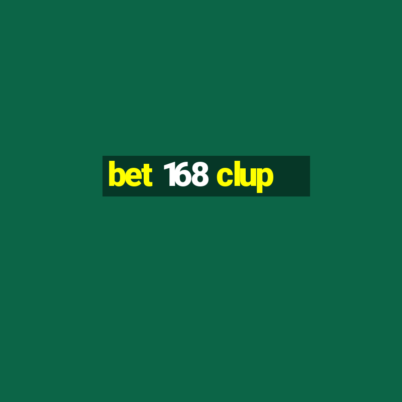 bet 168 clup