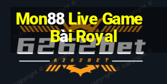 Mon88 Live Game Bài Royal