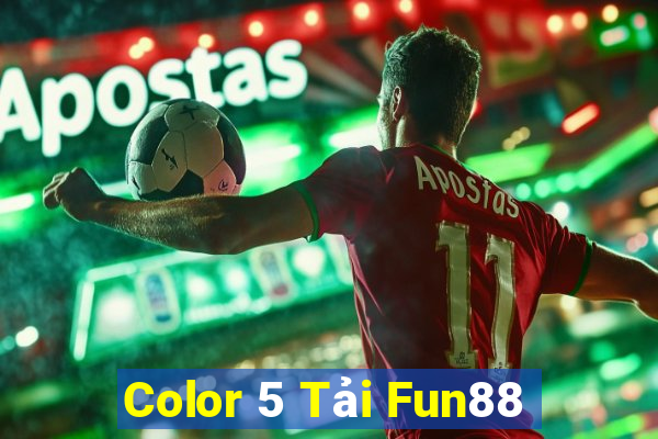 Color 5 Tải Fun88