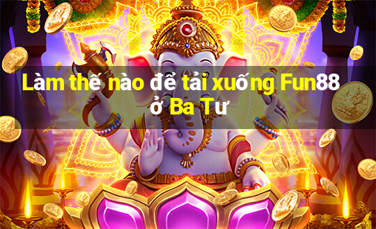 Làm thế nào để tải xuống Fun88 ở Ba Tư