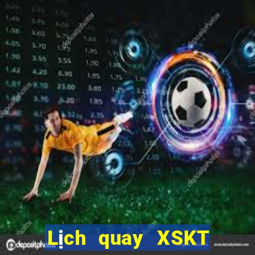 Lịch quay XSKT ngày 18