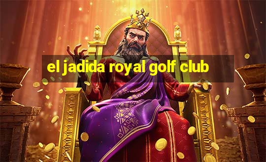 el jadida royal golf club