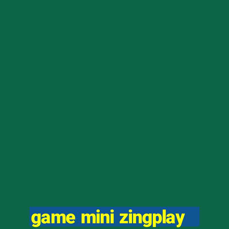 game mini zingplay