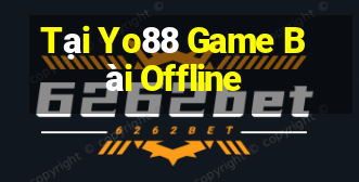 Tại Yo88 Game Bài Offline