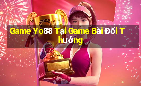 Game Yo88 Tại Game Bài Đổi Thưởng