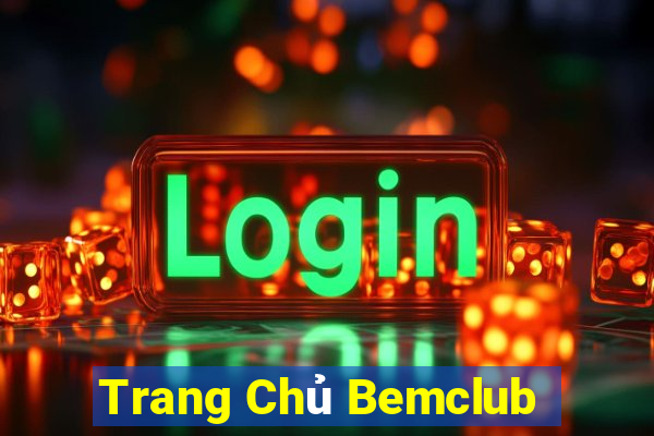 Trang Chủ Bemclub