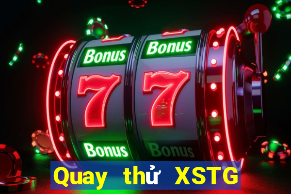 Quay thử XSTG ngày 31