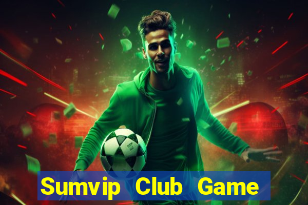 Sumvip Club Game Bài Quay Hũ