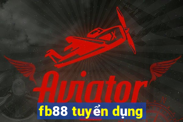 fb88 tuyển dụng