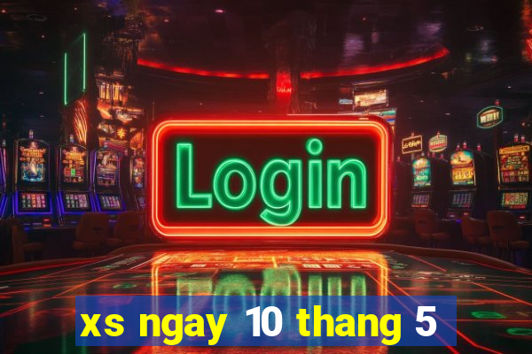 xs ngay 10 thang 5