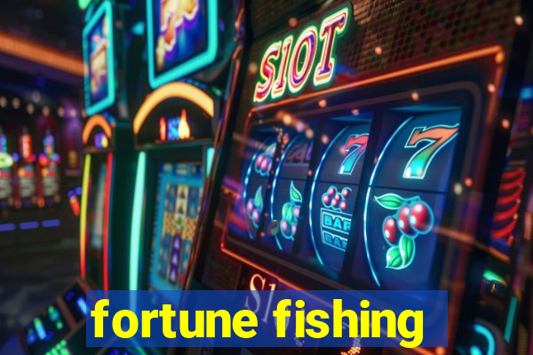 fortune fishing