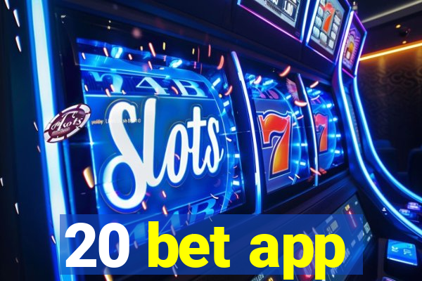 20 bet app