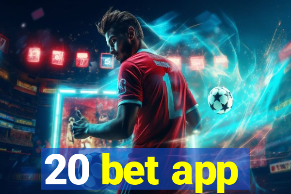 20 bet app