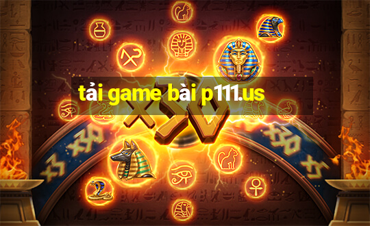 tải game bài p111.us