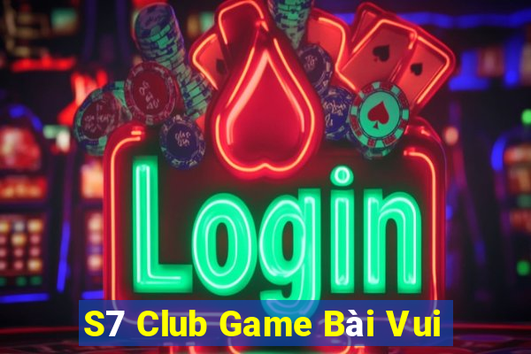 S7 Club Game Bài Vui