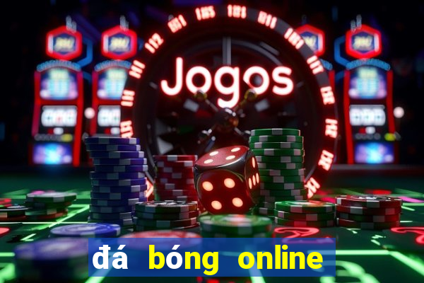 đá bóng online trên web