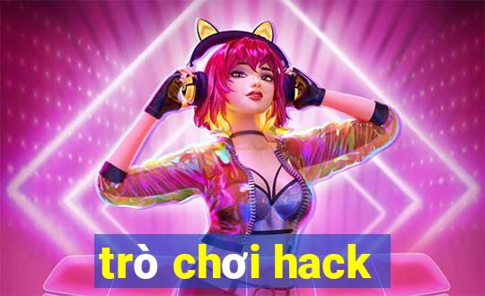 trò chơi hack