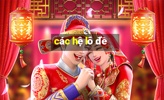 các hệ lô đề