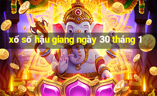 xổ số hậu giang ngày 30 tháng 1