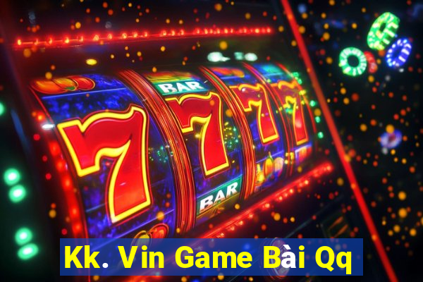 Kk. Vin Game Bài Qq