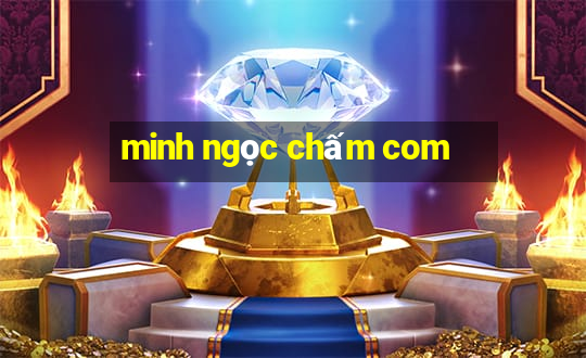 minh ngọc chấm com