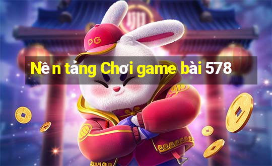 Nền tảng Chơi game bài 578