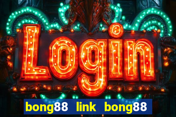 bong88 link bong88 moi nhat