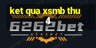 ket qua xsmb thu 4