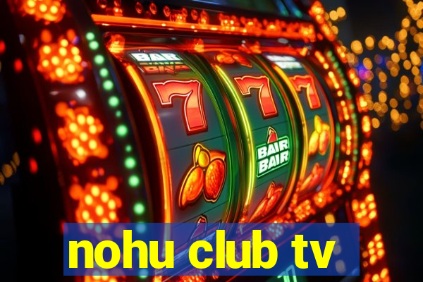 nohu club tv